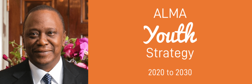 Excellency, Uhuru Kenyatta, President of the Republic of Kenya and the text 'ALMA Youth Strategy, 2020 to 2030'